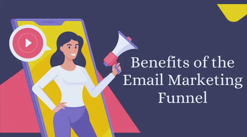 Benefits of the Email Marketing Funnel