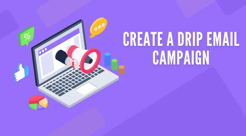 Create A Drip Email Campaign
