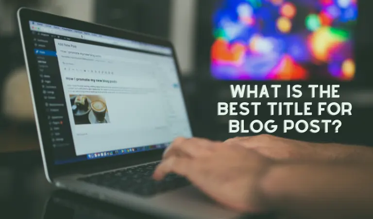 What is the Best Title For Blog Post