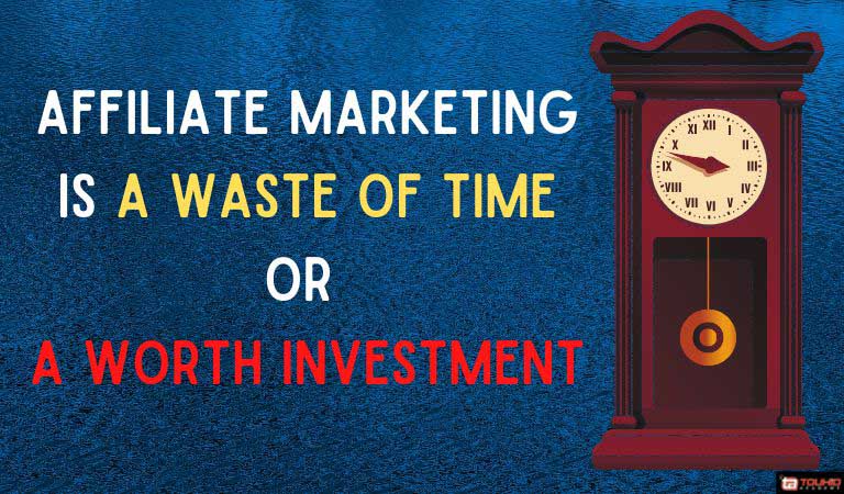 affiliate marketing is a waste of time