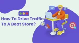 How To Drive Traffic To A Beat Store