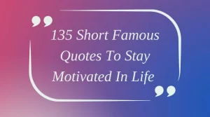 Short Famous Quotes