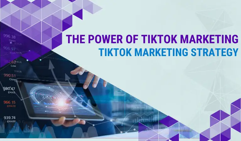 The Power Of TikTok Marketing-TikTok Marketing Strategy