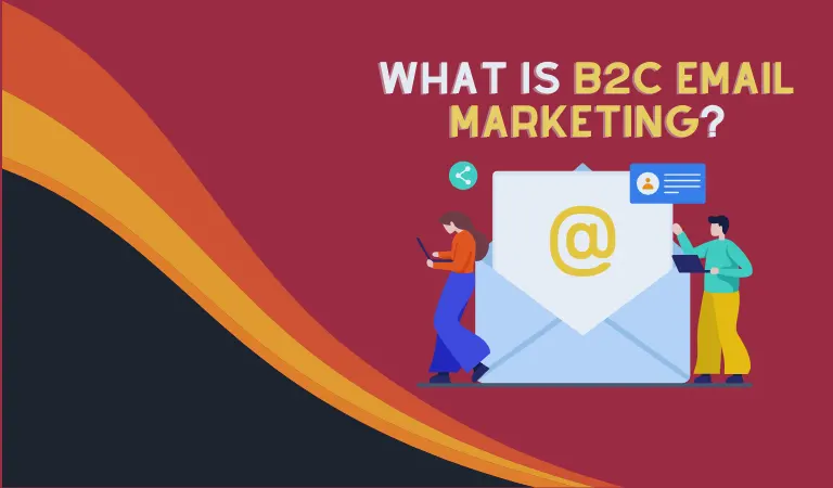 What Is B2C Email Marketing