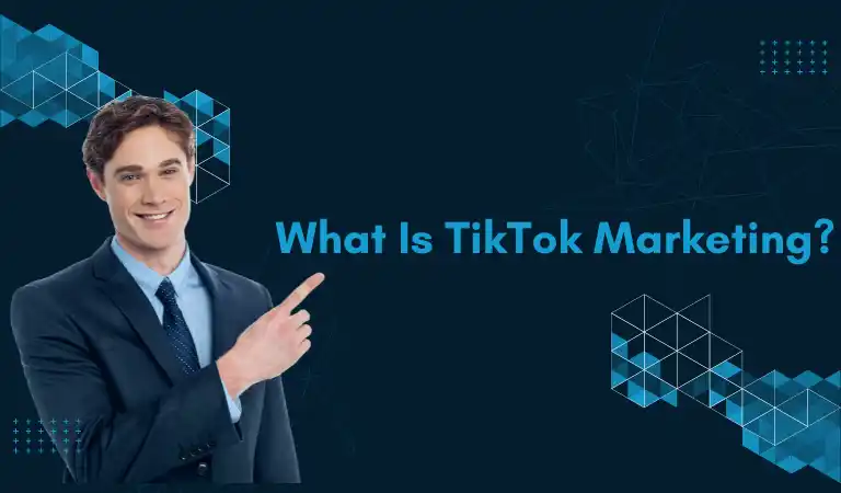 What Is TikTok Marketing