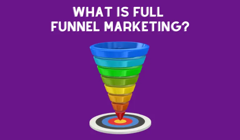 What is Full Funnel Marketing