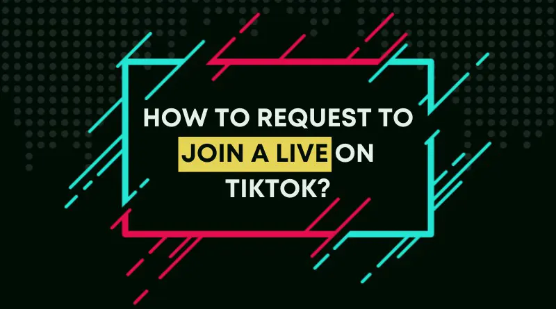 How To Request To Join A Live On TikTok