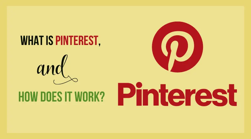 What Is Pinterest, And How Does It Work