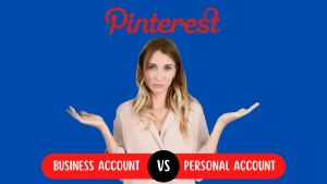 Pinterest Business Account Vs. Personal Account